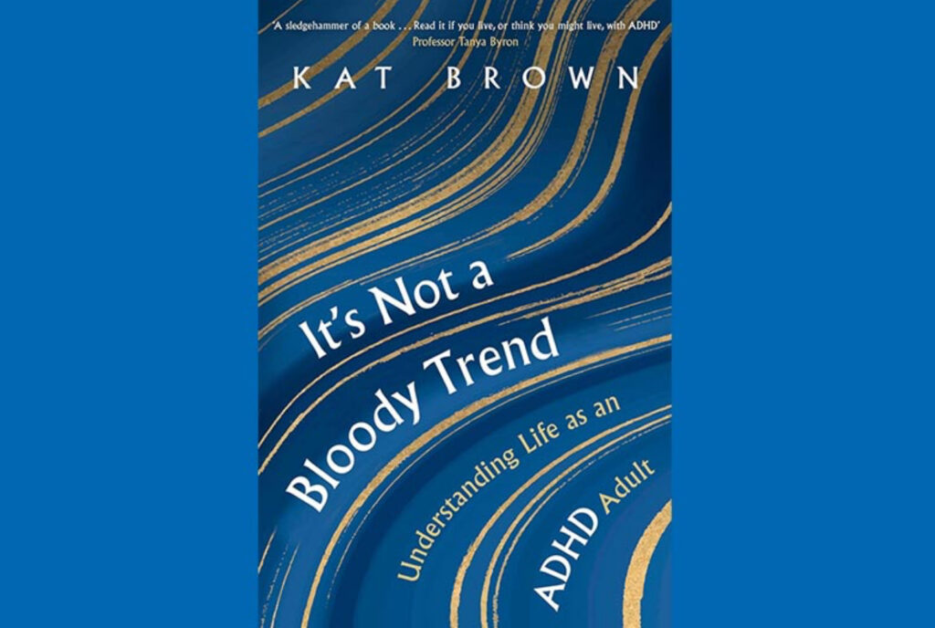 Cover of It’s Not a Bloody Trend by Kat Brown, a candid look at living with Adult ADHD