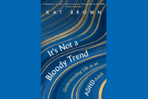 Cover of It’s Not a Bloody Trend by Kat Brown, an ADHD book review by psychotherapist Sophie Frost